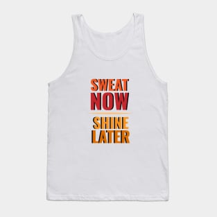 Sweat now Shine later Tank Top